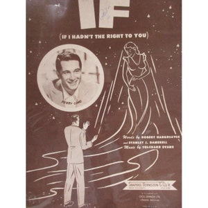 May include: A vintage sheet music cover with a brown background featuring a black and white illustration of a man and woman. The title of the song is "If (I Hadn't The Right To You)" and the music is credited to Perry Como. The sheet music is published by Shapiro, Bernstein & Co. Inc.