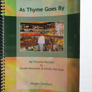 Cookbook - As Thyme Goes By - Megan Zanitsch  Spiral  Authors, Inc. 2010