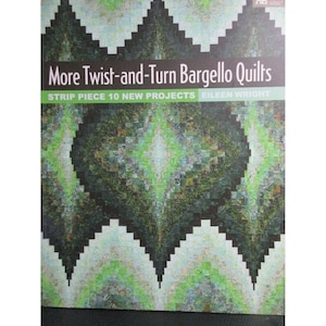 May include: Book cover featuring a green and black bargello quilt design with the title "More Twist-and-Turn Bargello Quilts" and the subtitle "Strip Piece 10 New Projects Eileen Wright".