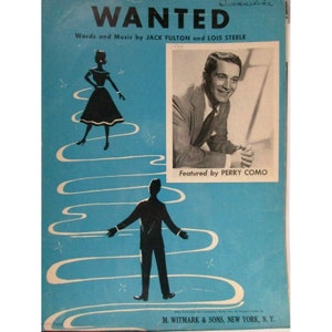 May include: A vintage sheet music cover for the song "Wanted" featuring Perry Como. The cover features a blue background with a white swirling design and silhouettes of a man and woman.