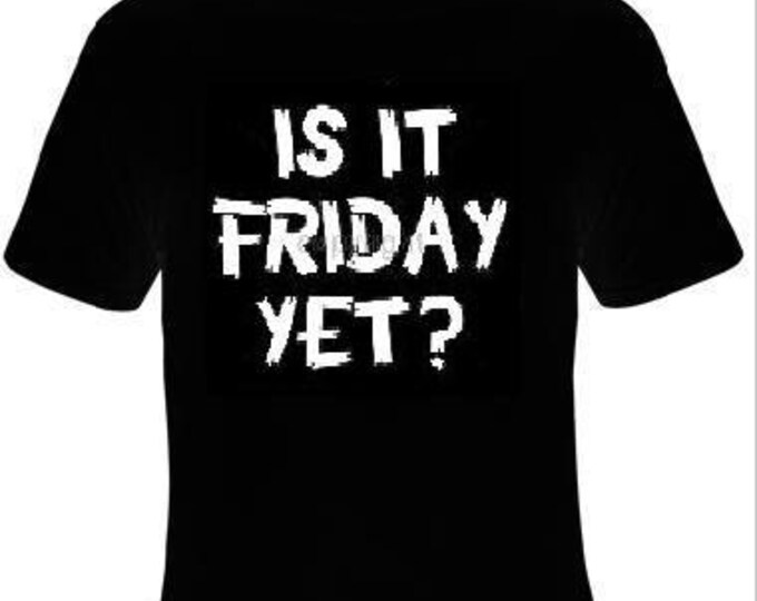 TShirts: is it friday yet T-shirts unisex movie Tshirt funny  cool