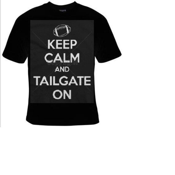 Keep calm and tailgate on Tshirts funny cool Tshirt fun joke Etsy