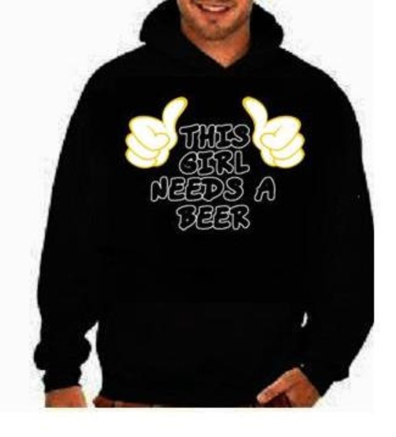 This Girl Needs A Beer Hooded SweatShirt Hoodie Sweater Funny