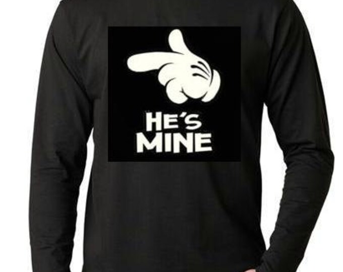 hes mine Long sleeve shirt  Cool Funny Humorous long sleeved T Shirt design sleeves