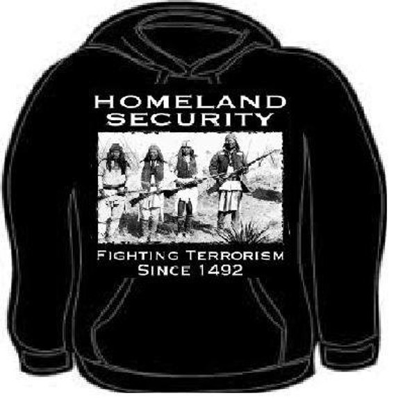 Homeland Security Native Americans Terrorism 1492 We Two Tone Hoodie Sweatshirt