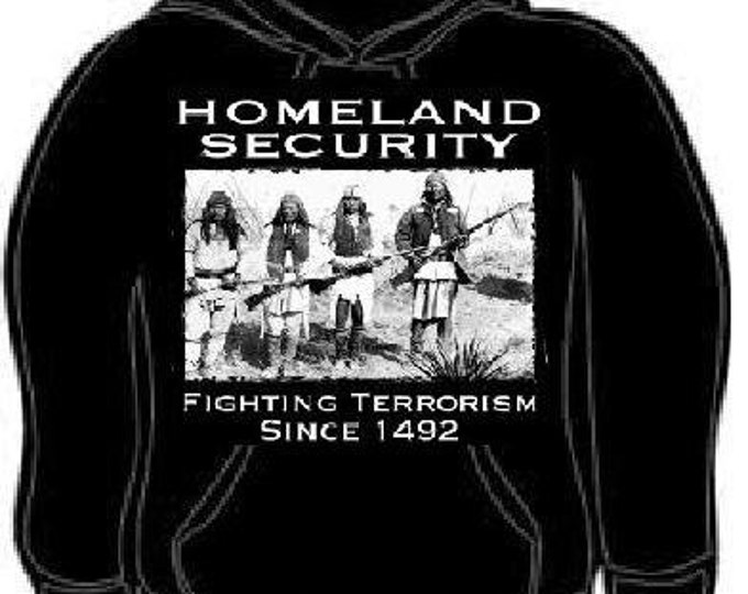hoodies: homeland security fighting terrorism since 1492 native american indians hoodie