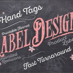 May include: Chalkboard sign with the text "Hand Tags Label Design" in pink lettering. The sign also includes the text "Printable Format", "Unlimited Revisions", "Product Label", and "Fast Turnaround" in white lettering.