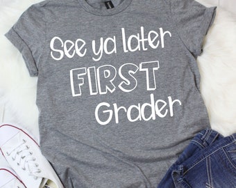 See Ya Later First Grader T-shirt - End of Year Teacher Tee