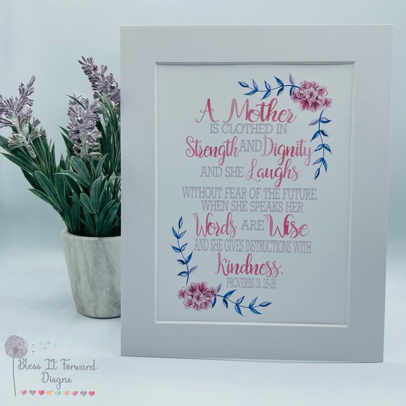 A Mother is Proverbs 31: 25-26 printed design Mothers day Gift Christian faith gift Birthday Gift Christian Decor 10"x8" Mounted Print