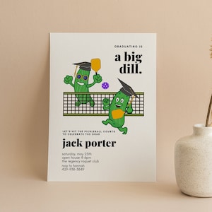 May include: Graduation party invitation with a cartoon illustration of two green pickles playing pickleball. The text reads "Graduating is a big dill. Let's get the traditional drinks to celebrate the grad. Jack Porter, Saturday, May 20th, Open House 4-8pm, The Regency Resort Club, 420-555-5665."