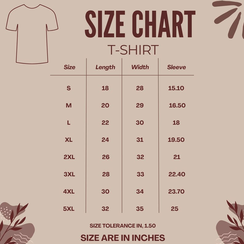 May include: A size chart for t-shirts, with measurements in inches. The chart includes sizes S to 5XL, listing length, width, and sleeve measurements. The text "SIZE CHART" is at the top, with "SIZE ARE IN INCHES" at the bottom.