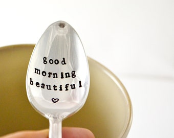 good morning beautiful - hand stamped spoon  -  Vintage Silver Plate -  Stocking Stuffer - Gift for wife - Birthday - mom gift.