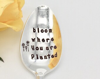 bloom where you are planted spoon , distance gift , Hand stamped, friendship Gift, Moving Away.