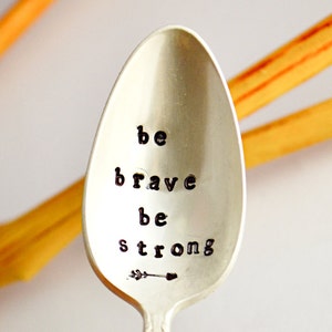 be brave be strong - Encouraging spoon - Hand Stamped teaspoon, Inspirational spoon - christian gift - holiday gift- message spoon