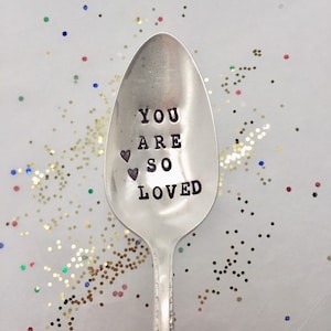 You Are  so Loved Spoon - Hand stamped - Coffee Tea Cereal Breakfast Ice Cream - Mother&#39;s Day Gift - Christmas  gift idea