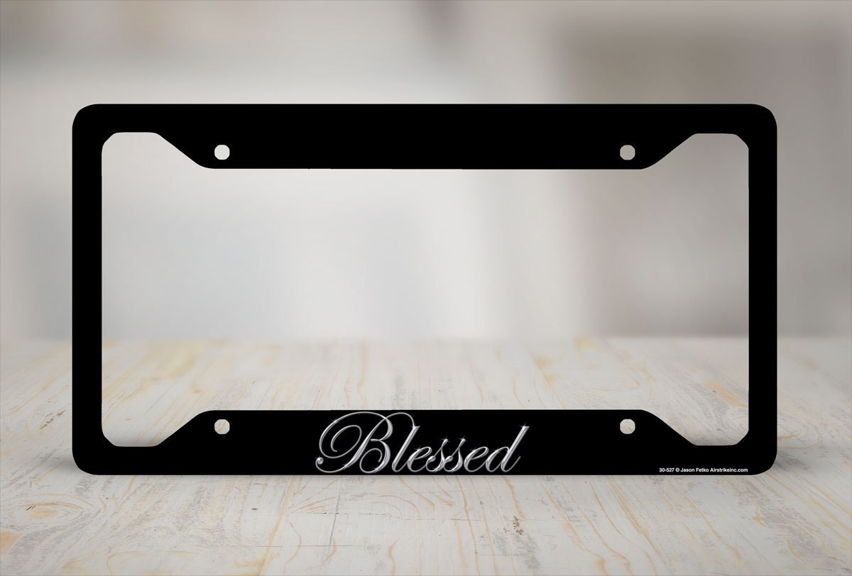 Blessed License Plate Frame Blessed Car Tag Frame Blessed Etsy