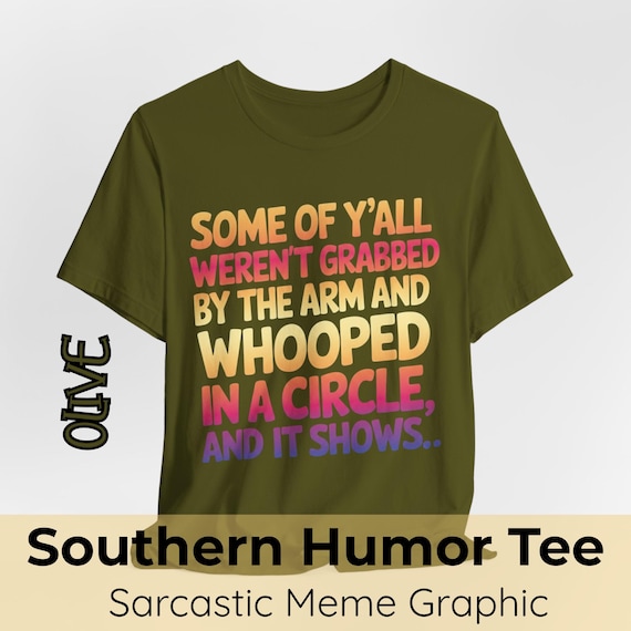 Funny Southern Humor T-Shirt: Sarcastic Y'all Meme Tee