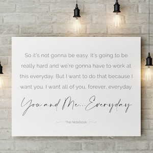 The Notebook Quote - You and Me Everyday Quote Printed on Canvas or Poster. Great Anniversary or Wedding Gift. Nicholas Sparks, Noah Calhoun
