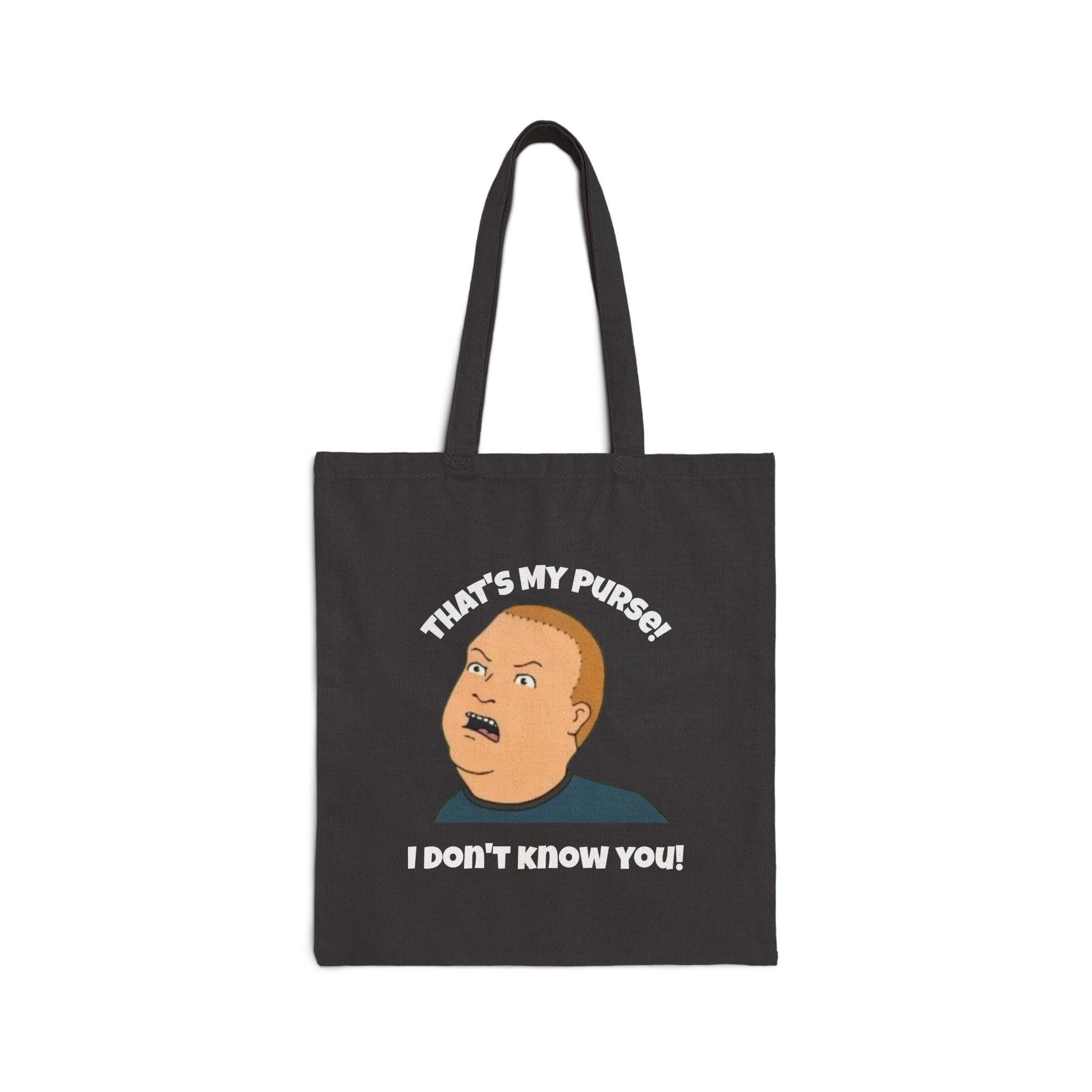 Funny Bobby Hill Cotton Canvas Tote Bag Thats My Purse I Dont Know 