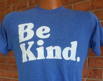 Be Kind Super Soft Poly Rich T Shirt Tee