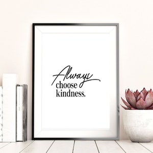 Choose Kindness Printable Wall Art, Inspirational Quotes, Downloadable Art, Black and White, Home Office Decor, Downloadable Print