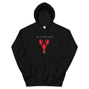 Friends You Are My Lobster Hoodie