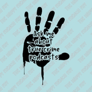 Ask Me About True Crime Podcasts, Serial Killers, CSI, Murder, Victim, Missing Person, Vinyl Decal, Bumper Sticker, Laptop Decal, Car Decal