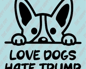 Love Dogs Hate Trump, Dump Trump, F*ck Trump, Trump Sucks, Pets Against Politics, Vinyl Decal, Window Bumper Sticker, Laptop Decal Car Decal