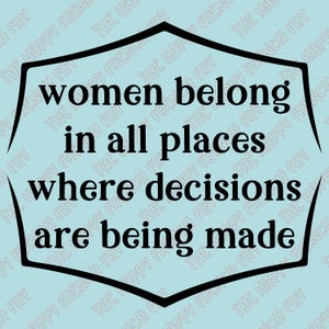 Women Belong in All Places Where Decisions are Being Made, RBG, Ginsberg, Vinyl Decal, Window Sticker, Car Decal, Bumper Sticker