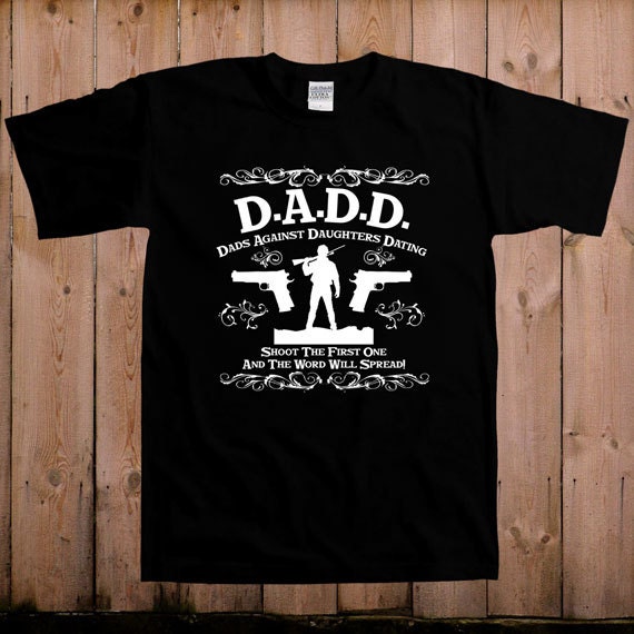 T shirt dads against daughters dating