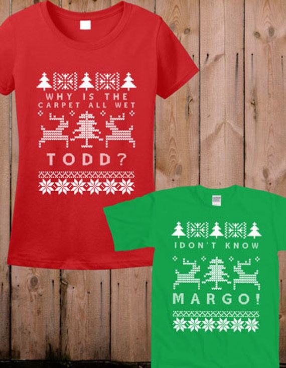 Matching Christmas Shirts I Don T Know Margo Why Is The Carpet Wet Todd Unisex Cotton T Shirts Christmas Gif Set