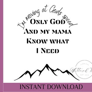 May include: Black and white text graphic design with a mountain range silhouette. The text reads "I'm moving at God's speed, only God and my mama know what I need". The graphic also includes the text "Glittered Wolf" and "EST 2010".