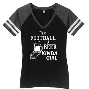I&#39;m a Football and Beer Kinda Girl Shirt! District Made® Ladies Game V-Neck Tee