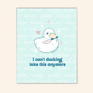 I Can&#39;t Ducking Take This Anymore , 8x10 Art Print, Duck Print, Fine Art Print, Duck Art, Gift for Her, Gift Ideas, Duck Gifts,