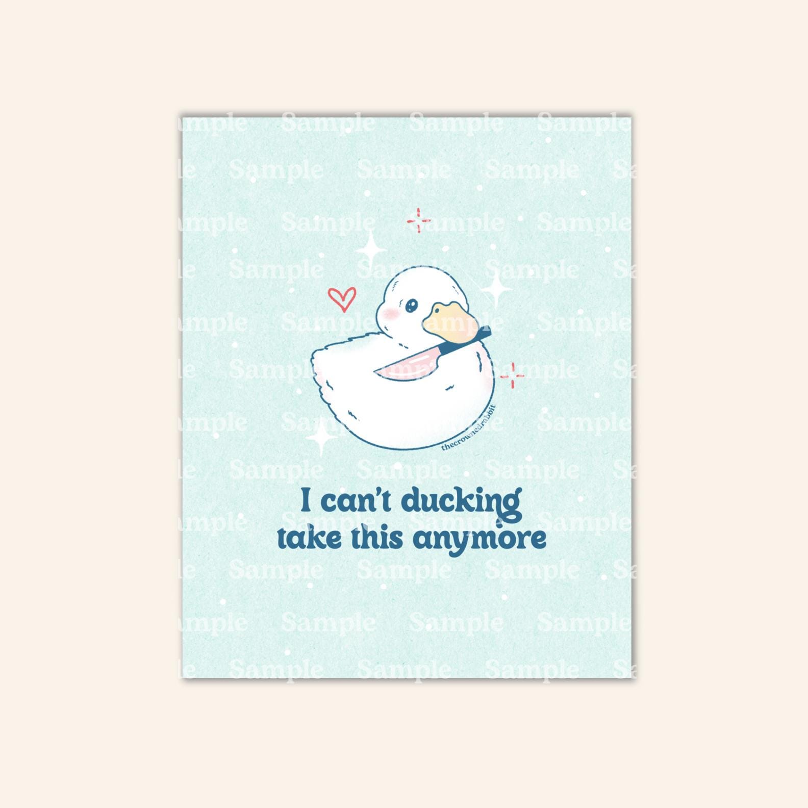 I Can't Ducking Take This Anymore , 5x7 Art Print, Duck Print, Fine Art Print, Duck Art, Gift for Her, Gift Ideas, Duck Gifts,