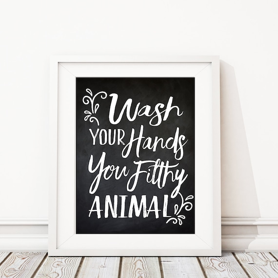 Wash Your Hands You Filthy Animal. Bathroom Art. Bath Art. Bathroom Sign. BathRoom Wall Art. Bathroom Wall Decor. Bathroom Art Print. S474