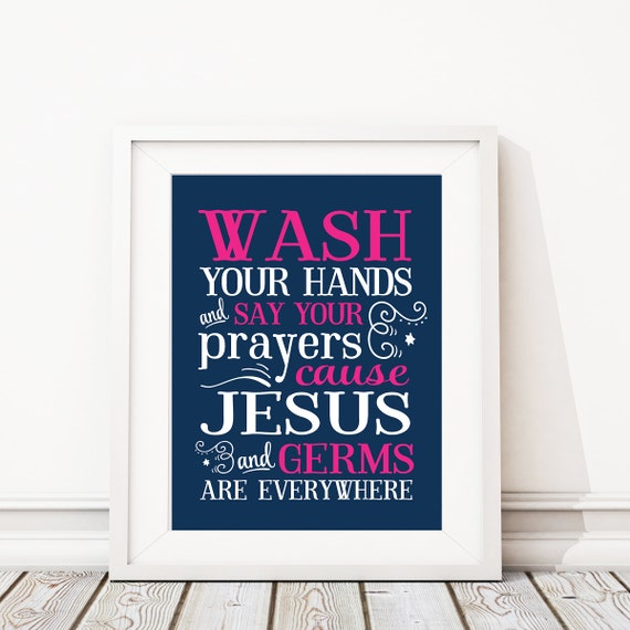 Wash Your Hands & Say Your Prayers Because Jesus and Germs are Everywhere. Bathroom Decor. Bathroom Art. Inspirational Quote Wall Art. S-445
