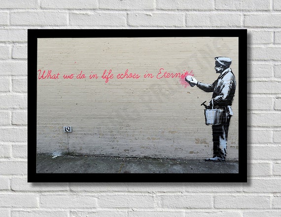 Banksy What We Do In Life Gladiator Quote Street Art Photo Etsy