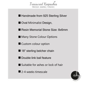 May include: A light gray informational graphic for Treasured Keepsakes Memorial Jewellery Collection. Text details include: 925 Sterling Silver, oval design, 8x6mm resin stone, multiple color options, 18-inch sterling belcher chain, double link bail, and ashes or hair inclusion.