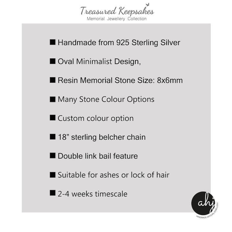 May include: A light gray informational graphic for Treasured Keepsakes Memorial Jewellery Collection. Text details include: 925 Sterling Silver, oval design, 8x6mm resin stone, multiple color options, 18-inch sterling belcher chain, double link bail, and ashes or hair inclusion.