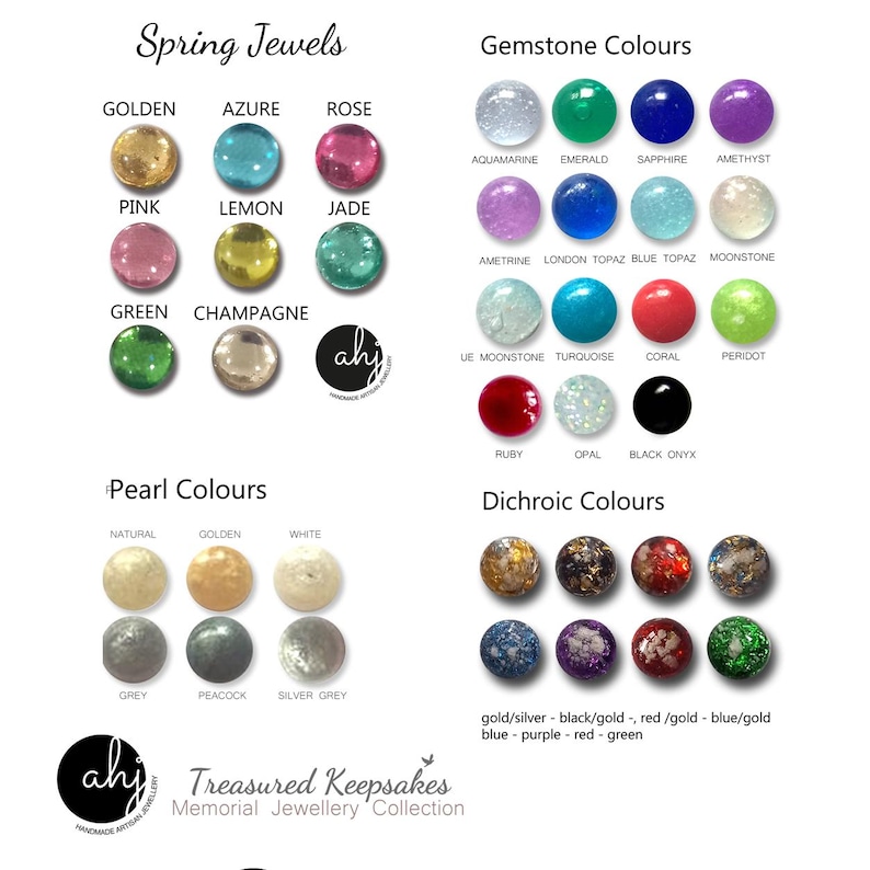 May include: A color chart displaying various circular cabochons categorized as Spring Jewels, Gemstone Colours, Pearl Colours, and Dichroic Colours. Each section features labeled samples in shades like golden, azure, rose, emerald, sapphire, amethyst, natural, and white, with the text Treasured Keepsakes Memorial Jewellery Collection.