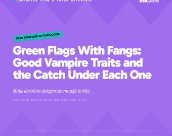 Character Flaw & Catch Reference Green Flags With Fangs: Good Vampire Traits and the Catch | vampire romance | writing prompts