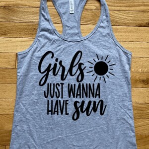 Girls Just Wanna Have Sun Tank Top, Girls Just Wanna Have Fun, Summer T-Shirt, Girls Summer Tank, Vacation Shirt, Vacay Vibes, Vacay Tee