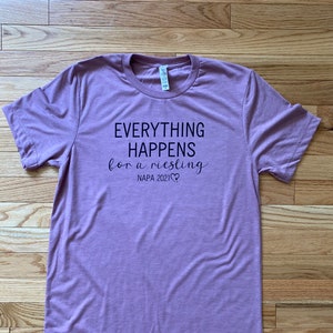 Tout se passe pour un Riesling, chemise sur le thème du vin, débardeur à vin, tee-shirt Cabernet, enterrement de vie de jeune fille, voyage entre filles, chemise de dégustation de vin, Napa