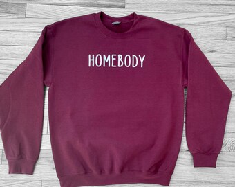 Homebody Sweatshirt, Comfy Sweatshirt, Introvert Sweatshirt, Homebody Gift, Friend's Gift, Women's Sweatshirt, Homebody Tee