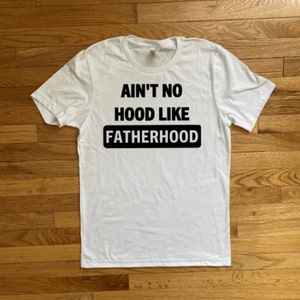 Não há capuz como a paternidade, camiseta de pai, camiseta da vida de pai, camiseta da paternidade, presente para novo pai