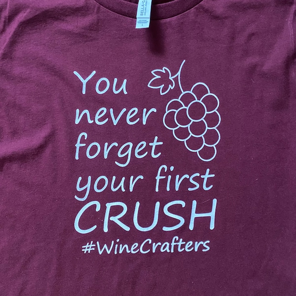 You Never Forget Your First Crush Shirt, Wine Themed Tee, Wine Harvest, Harvest Shirt, Long Sleeve Wine Shirt