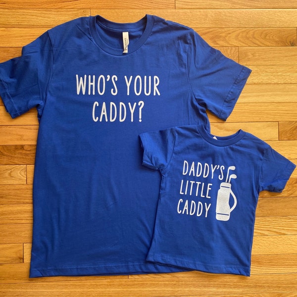 Who's Your Caddy? Daddy's Little Caddy, Matching Daddy Daughter Shirts, Matching Father Son Shirts, Father's Day Gift, Golf, Dad Golf Shirt