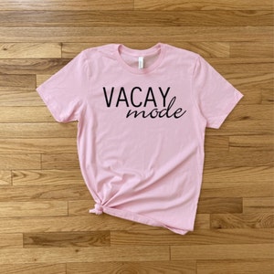 Vacay Mode Shirt, Vacay Tee, Vacation T-Shirt, Summer, Vacay Mode Tank Top, Vacation Tank