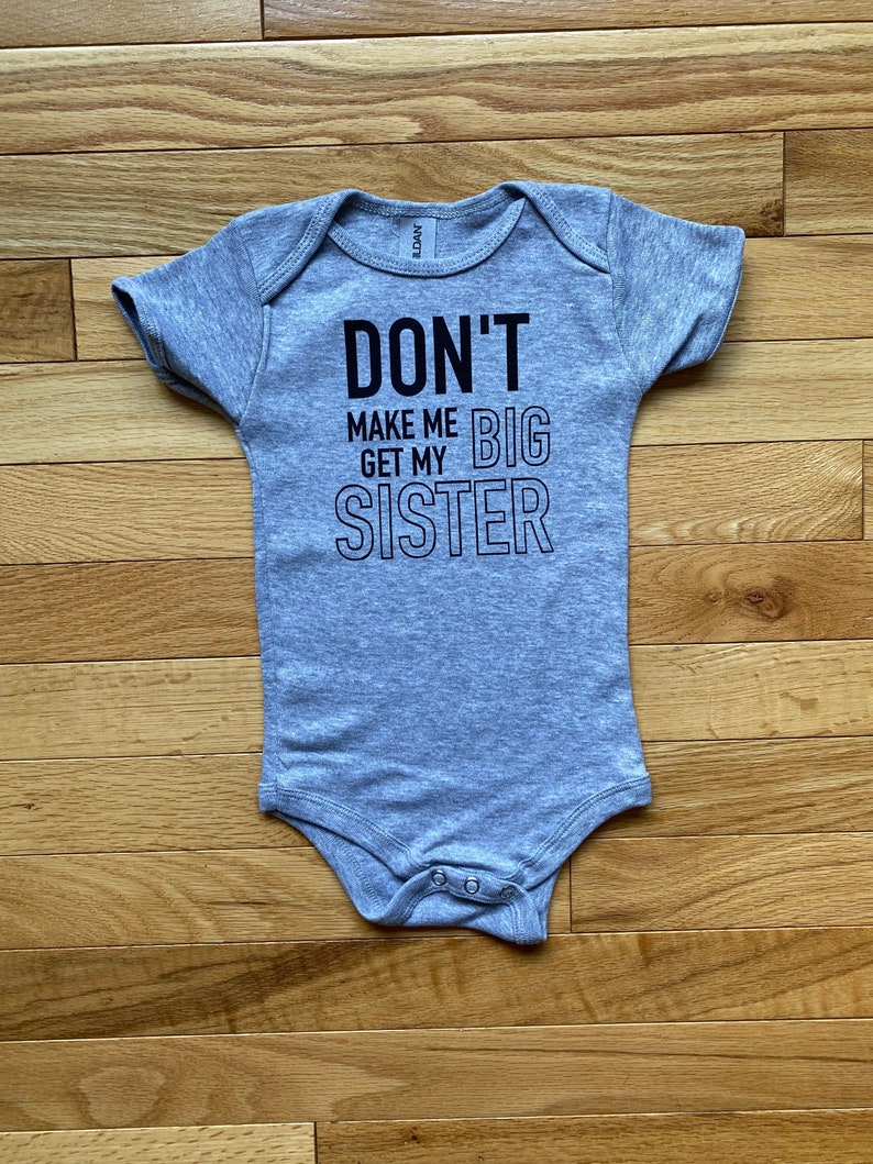 Don't Make Me Get My Big Sister Onesie, Pregnancy Announcement, New